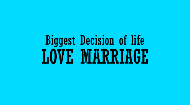 Biggest decision of life love marriage